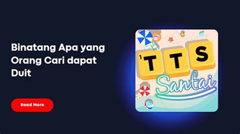 Binatang tts  Tebak-tebakan atau teka-teki silang (TTS) merupakan suatu permainan menebak sesuatu, yang membuat orang berpikir untuk mencari