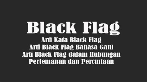 Black flag dalam hubungan  Kenapa disebut red flag? Istilah Love Bombing digunakan untuk seseorang yang memberikan kasih sayang berlebih pada pasangan atau teman, seperti sering memberikan hadiah, banyak memuji, dan terus mengajak telpon atau chat