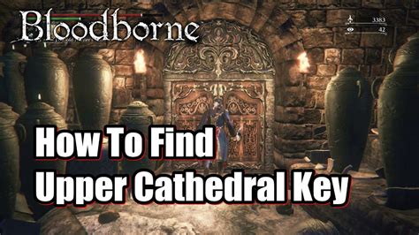 Bloodborne upper cathedral key  Pick up from steps of Hunter's Dream after gaining one Insight