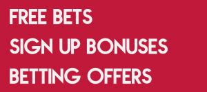 Bookies sign up offers  Get a £30 Free Bet