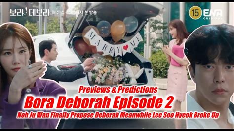 Bora deborah ep 2 eng sub  Plot Synopsis: The series follows the romantic journey of Yeon Bo Ra, a celebrated love coach and successful author of romance novels, and Lee Soo Hyuk, a charming man who grapples with matters of the heart