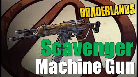 Borderlands scavenger machine gun  "An idiot Vault Hunter follows the direction of an insane archeologist, and the result is disaster