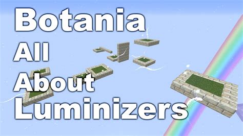 Botania luminizer  Today we fix a pesky issue, get a new mana source, and finish the decorating of the flower farm