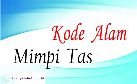 Buku mimpi tas  Angka Mimpi Tas Kumpulan Nomor Erek Erek Tas 2D 3D 4D Serta Buku Mimpi Ransel 2D 3D 4D Abjad Bergambar A-Z 00 Sampai 99 Menuru Buku Tafsir Seribu Mimpi Lengkap Dengan Angka Kode Alam Tas, Taysen, Mistik, Pelarian dan No Gaya Baru