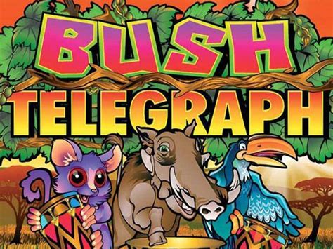 Bush telegraph microgaming Bush Telegraph is a low variance Microgaming slot machine with a strong, entertaining theme