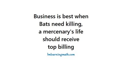 Business is best when bats need killing riddle  And of course, there are lots of funny Batman jokes and puns around as well
