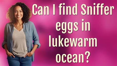 Can you find sniffer eggs in lukewarm oceans  New trails & tales advancements; You'll find it everywhere from forests, to plains, to tundra