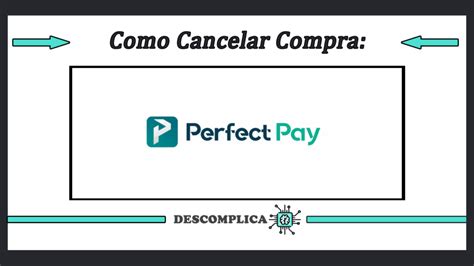 Cancelar compra perfect pay br