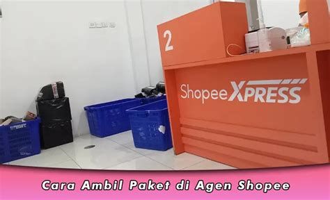 Cara ambil paket di agen shopee co