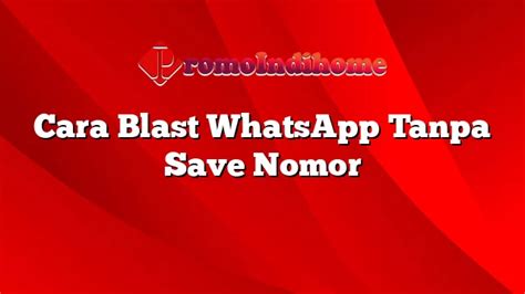 Cara blast whatsapp tanpa save nomor  Temukan keuntungan dari metode ini dan jawaban atas pertanyaan umum seputar blast pesan WhatsApp