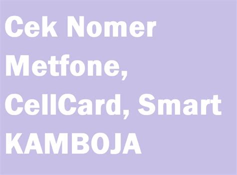 Cara cek nomor cellcard cambodia Download the Opensignal app, available on Android or iOS, to: Accurately measure the true mobile network experience you receive on your mobile network