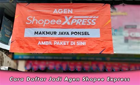 Cara daftar agen shopee express Syarat Daftar Shopee Express kurir