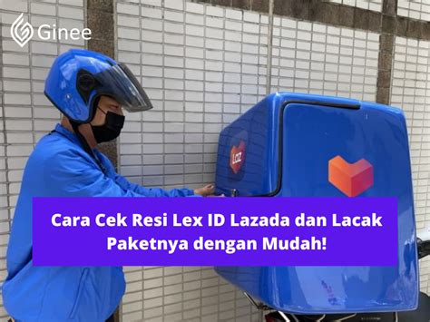 Cara melacak paket lazada lex id  Pada saat melakukan