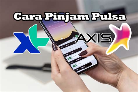 Cara meminjam pulsa axis  Untuk melakukan pinjam pulsa axis, kamu tidak perlu memiliki kartu kredit