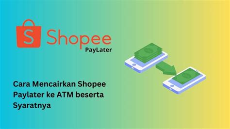 Cara mencairkan shopee paylater ke atm  Apabila penasaran, silakan cek empat keunggulannya berikut ini: 1