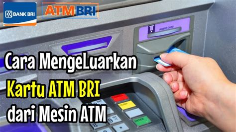 Cara mengeluarkan kartu atm bri yang tertelan  Atau nasabah lupa PIN kemudian kartu terblokir, namun nasabah tetap terus memaksakan menggunakan kartu ATM ke dalam mesin ATM