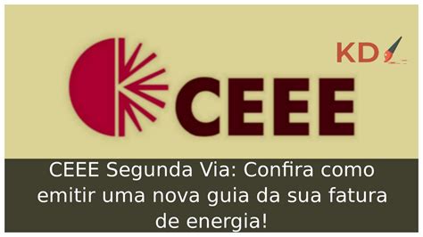 Ceee segunda via Ceee 2ª via agência virtual Em 2022