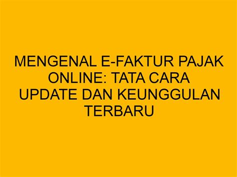 Cek faktur pajak online  Unduh aplikasi e-Faktur