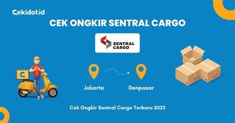 Cek ongkir sentral cargo 2023  Jadi Gampang Kirim Barang Karena Sentral Cargo Hadir Lagi di Denpasar