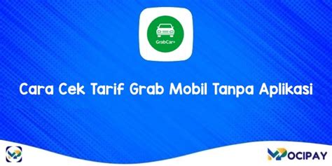 Cek tarif grab tanpa aplikasi  Tarif batas bawah dan atas masing-masing menjadi Rp2