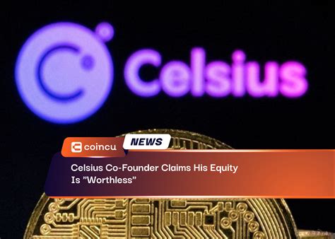 Celsius co-founder declares his equity is 'worthless' in court