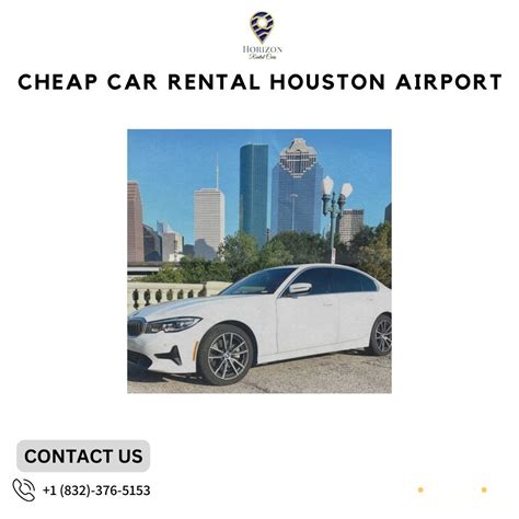 Cheap car rental houston george bush airport  Prices subject to change