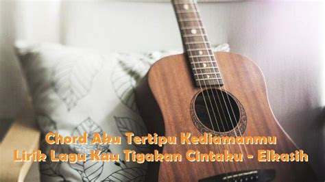 Chord aku tertipu  aku terjebak E Am aku terperangkap