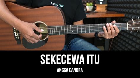 Chord angga candra hanya rindu Baca juga: Chord Gitar Lagu Sampai Tutup Usia oleh Angga Candra