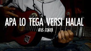 Chord apa elo tega versi halal com - "Tega" merupakan lagu yang dipopulerkan Rossa dan diciptakan Aji Mirza Hakim