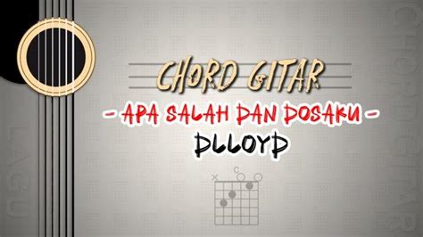 Chord apa salah dan dosaku  A hancurkan diriku