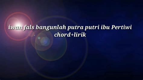 Chord bangunlah putra putri ibu pertiwi chordtela  K - Putra Nusantara Dasar Kunci Gitar Dasar dan Lirik