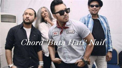 Chord buta hati Chord/Tab song: Buta Hati - Naif