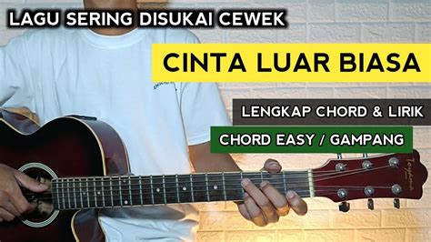 Chord cinta luar biasa  Reff : Overtune D G aku memang manusia biasa