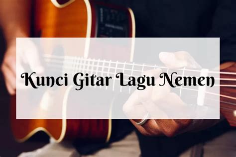 Chord dasar nemen Chord Gitar dan Lirik Lagu Rohani Yesus Kau Dasyat, Pakai Kunci C Lebih Mudah Chord Lagu Sia Sia Mengharap Cintamu - Happy Asmara feat Delva - Kunci