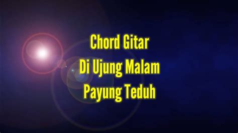 Chord di ujung malam yang sepi  C 