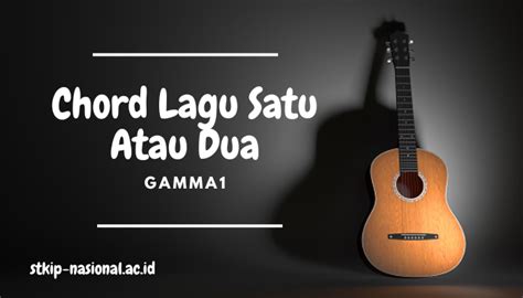 Chord gamma oh indahnya hidupku  CHORD GAMMA 1 ATAU 2 KUNCI GITAR + LIRIK LAGU [Intro] Bm A / G F# Bm Oh indahnya hidupku A Saat bersamamu Dan sakitnya hatiku G F# Setelah kau duakan cintaku [*] Bm Oh sungguh tak ku sangka A Semuanya terjadi Diam-diam kau suka G F# Kepada temanku sendiri [**] G Setelah ku tahu kau bagi cintaku A Betapa sakitnya rasa di hatiku G Aku pun tak tahu A Aku cinta dia dan dirimu [Reff] D Satu atau