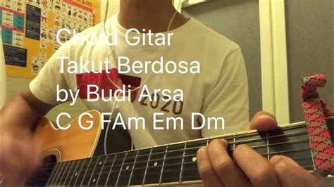 Chord gitar budi arsa takut berdosa Semoga terhibur ya