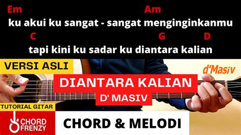 Chord gitar d'masiv diantara kalian <s> F G Am kita pasti peChord D'Masiv - Pelampiasan Hasrat, Kunci Gitar chord dasar, Chord Dasar dan Lirik D'Masiv - Pelampiasan Hasrat ChordTela</s>