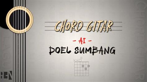 Chord gitar doel sumbang jol  [Intro] Am E E Am Am E E Am [Verse 1] Am panonna alus, irung alus, biwir alus Am ditempo ti hareup ti gigir mani mulus Am Dm ngan hanjakal pisan Am kalakuan siga setan Dm gunta-ganti jalu E Am teu sirikna unggal minggu [Verse 2] Am naha kunaun nu geulis loba nu