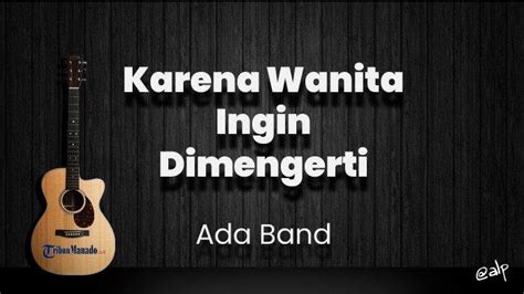 Chord gitar lagu karena wanita ingin dimengerti  DI Aceh