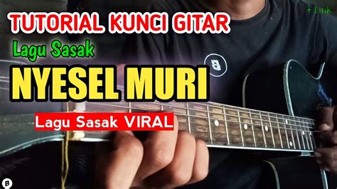 Chord gitar lagu sasak nyesel muri COM, LOMBOK TENGAH - Simak chord dan lirik lagu Sasak Nyesel Muri berikut ini