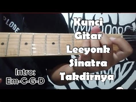 Chord gitar leeyonk sinatra takdirnya I Just Wanna Say - Leeyonk Sinatra | Chord Indonesia | I Just Wanna Say - Leeyonk Sinatra