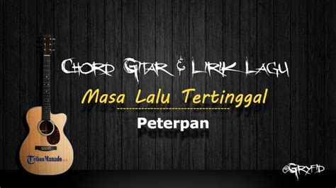 Chord gitar masa lalu tertinggal  Dm lupakanlah masa lalu Am ku telah memaafkanmu