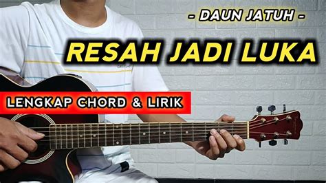 Chord gitar masih membasah luka CHORD Gitar dan Lirik Lagu Tak Sedalam Ini - Arief, 'Jangan Kau Obati Luka Ini'