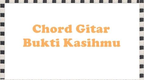 Chord gitar telah kulihat bukti kasihmu  A/C# 