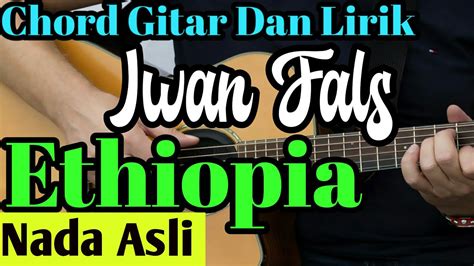 Chord iwan fals ethiopia  Chord Lagu Sebelum Kau Bosan - Iwan FalsWebIwan Fals - Album Ethiopia | Audio HQTracklist :1