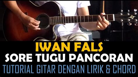 Chord iwan fals sore tugu pancoran SORE TUGU PANCORAN adalah lagu yang terdapat pada Album Iwan Fals yang berjudul SORE TUGU PANCORAN, di release pada tahun 1985