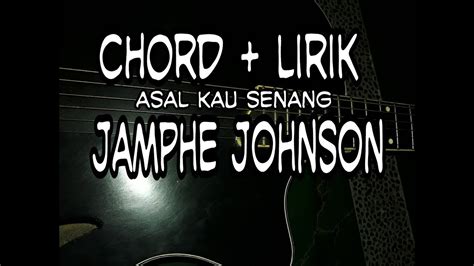 Chord jamphe johnson asal kau senang F