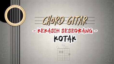 Chord lagu kekasih  lihat foto