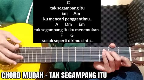 Chord lagu tak segampang itu  J